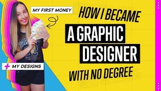 HOW I BECAME A GRAPHIC DESIGNER WITHOUT A DEGREE. MY FIRST MONEY. MY DESIGNS