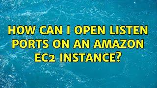 How can I open listen ports on an Amazon EC2 instance?