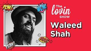 The Lovin Show with Waleed Shah