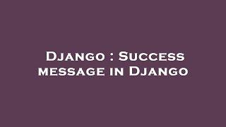 Django : Success message in Django