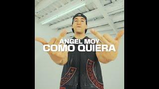 Angel Moy  - Como Quiera (Dir.@Chrisviprods)