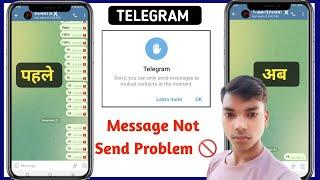 Sorry you can only send messages to mutual contacts at the moment | telegram message not sent