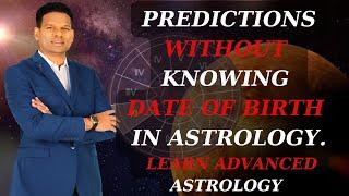 Predictions without knowing Date Of Birth in Astrology. Learn Advanced Astrology #astrologylive