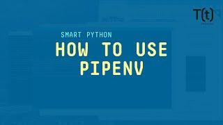 Using Pipenv to manage Python virtual environments and packages