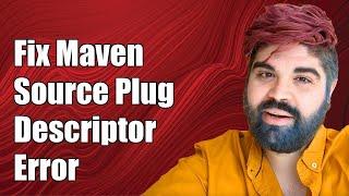 How to Fix "Failed to Read Artifact Descriptor" for Maven Source Plugin Error