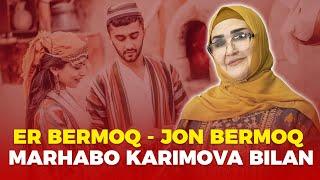 Er bermoq – jon bermoq Marhabo Karimova bilan