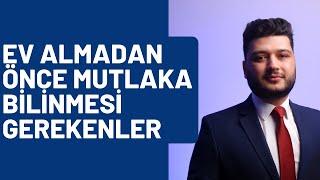 Ev Satın Alırken Hukuken Nelere Dikkat Edilmelidir?