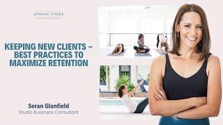 Pilates Business Podcast: Keeping New Clients - Best Practices To Maximize Retention