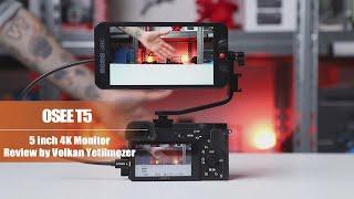 Osee T5 5.5inch HDMI 4K Camera Monitor Review by Volkan Yetilmezer