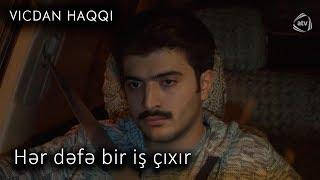 Hər dəfə bir iş çıxır  (Vicdan haqqı 66-cı bölüm, fraqment)