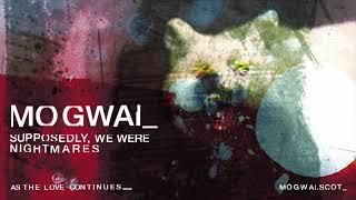 Mogwai - Supposedly, We Were Nightmares (Official Audio)