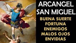 Arcangel San Miguel para la buena suerte, fortuna y contra enemigos, malos ojos, habladurías y envid