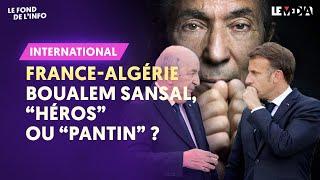 FRANCE-ALGÉRIE : ENCORE UNE GUERRE DES NERFS !? #BOUALEMSANSAL #KAMELDAOUD