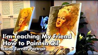 I'm teaching my friend how to paint oil. Lana Turner Portrait.