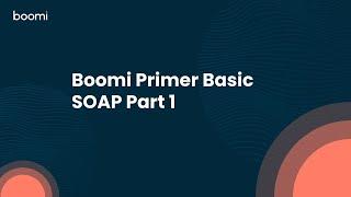 Boomi Primer Basic SOAP Part 1