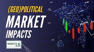 (geo)Political Market Impacts | Markets 'N5 - Episode 82
