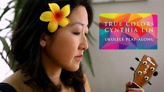 True Colors(Cyndi Lauper) // Cynthia Lin Ukulele Play-Along