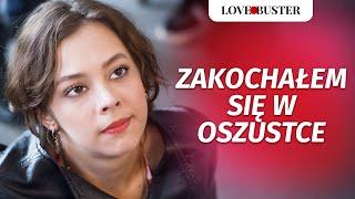 Zakochałem się w oszustce | @LoveBusterPolska