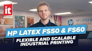 HP Latex FS50 & FS60: Flexible and Scalable Industrial Printing