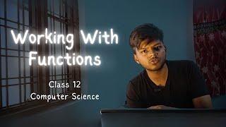 Working With Functions | Class 12 CS CBSE | Rajnath Prasad