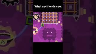 What my friends see #shorts #ytshorts #viralshorts #trendingshorts #youtubeshorts #geometrydash