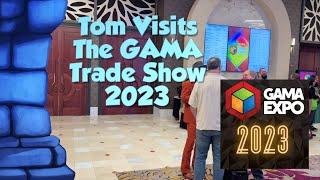 Tom Visits the GAMA Trade Show 2023