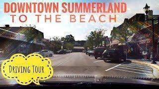 Downtown Summerland BC to the Beach Driving Tour