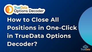 How to Close All Positions in One-Click in TrueData Options Decoder