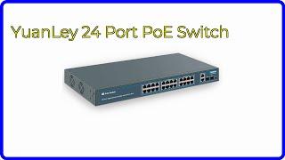 REVIEW (2024): YuanLey 24 Port PoE Switch. ESSENTIAL details.