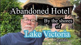 Abandoned Hotel by the shores of Lake Victoria