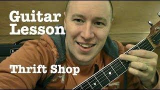 Thrift Shop- Guitar Lesson (TABS) Macklemore  (Todd Downing)