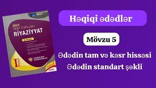 Həqiqi ədədlər 5 bölmə test toplusu Ədədin tam və kəsr hissəsi . Ədədin standart şəkli