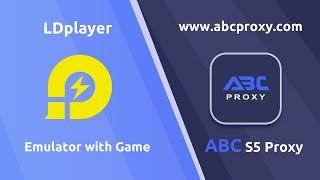 ABC s5 proxy integrated LDPlayer usage tutorial