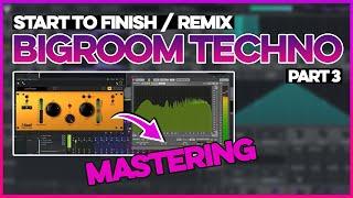 Start To Finish: Bigroom Techno Remix | Part 3 FINAL | #mastering