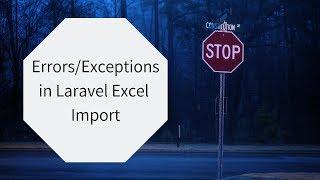 Handling Exceptions in Laravel Excel Import