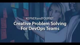 KEPNERandFOURIE® -  Creative Problem Solving For DevOps Teams