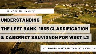 Understanding the Left Bank, 1855 Classification and Cabernet Sauvignon for WSET L3