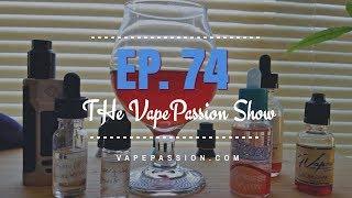 Vape News Vlog! The VapePassion Show Episode 74