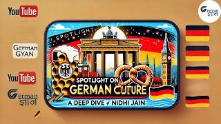 Spotlight on German Culture | A Deep Dive by @GermanGyan  | Nidhi Jain