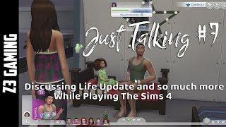 Discussing Life Updates & So Much More While Playing The Sims 4|Just Talking #3