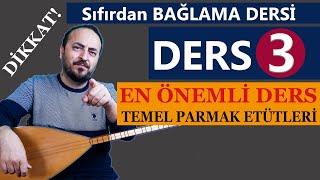 SIFIRDAN BAĞLAMA DERSİ 3 (EN ÖNEMLİ DERS, TEMEL PARMAK ETÜTLERİ BU DERSİ YAPMAYAN BIRAKSIN