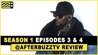 Surviving R. Kelly Season 1 Episodes 3 & 4 Review & After Show