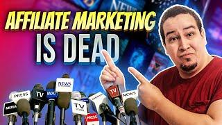 Affiliate Marketing Is DEAD | R.I..P. 1994-2024