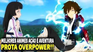 TOP 10 MELHORES Animes de Ação e AVENTURA Onde o Protagonista é Extremamente FORTE/OVERPOWER!