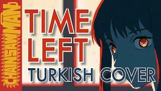 Chainsaw Man ED - TIME LEFT (Turkish Cover) | Minachu