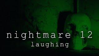 Nightmare 12 Laughing