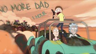 NO MORE DAD!! RICK AND MORTY I 1 HOUR VERSION