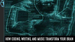 How Coding, Music and Writing Change Your Brain: Think Bigger