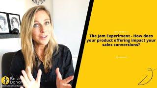 The Jam Experiment  - How does your product offering impact your sales conversions?