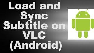 Load and Sync Subtitle on VLC Android